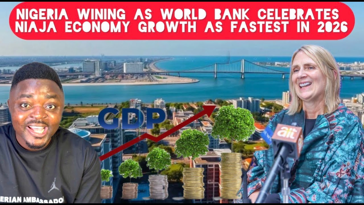 Nigeria Wins as Naija Economy Growth Celebrated By World Bank to Be the Fastest in 2026