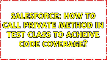 Salesforce: How to call private method in test class to acheive code coverage? (3 Solutions!!)