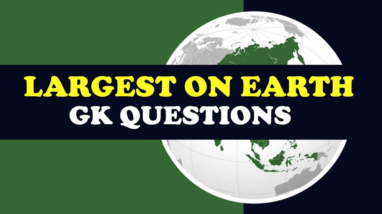 largest-on-earth-gk-questions-to-challenge-your-kids-general