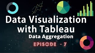 Data aggregation in tableau -  2021 - Episode- 7 |  Tech 'N' Life | Tableau Free Bootcamp Course
