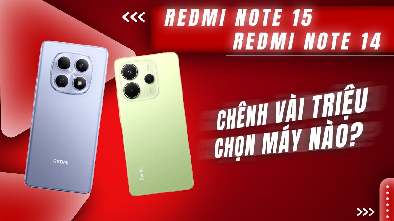 Redmi Note 15 có gì mới? 10 nâng cấp đáng tiền so với Redmi Note 14