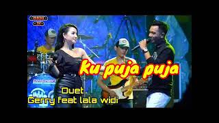 Ku puja puja,, suara emas gery feat lala widi