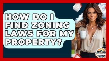 How Do I Find Zoning Laws For My Property? - Home Investing Experts