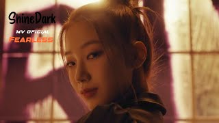 Shinedark Fearless Mv Oficial