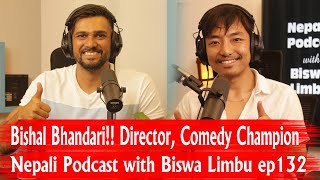 Bishal Bhandari!!  Comedy Club with Champion!! Nepali Podcast with Biswa Limbu ep 132