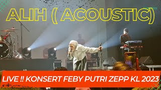 💜💜ALIH | KONSERT FEBY PUTRI Live in Kuala Lumpur | Zepp KL | 2023 💜💜