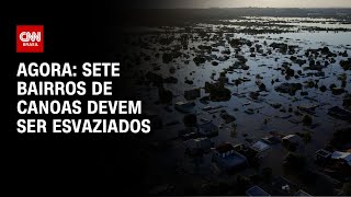 Agora: sete bairros de Canoas devem ser esvaziados | CNN NOVO DIA