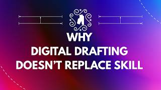 Final Why Digital Drafting Doesn’t Replace Skill