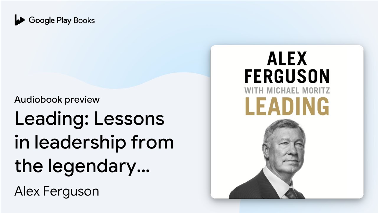 Leading: Lessons in leadership from the… by Alex Ferguson · Audiobook preview