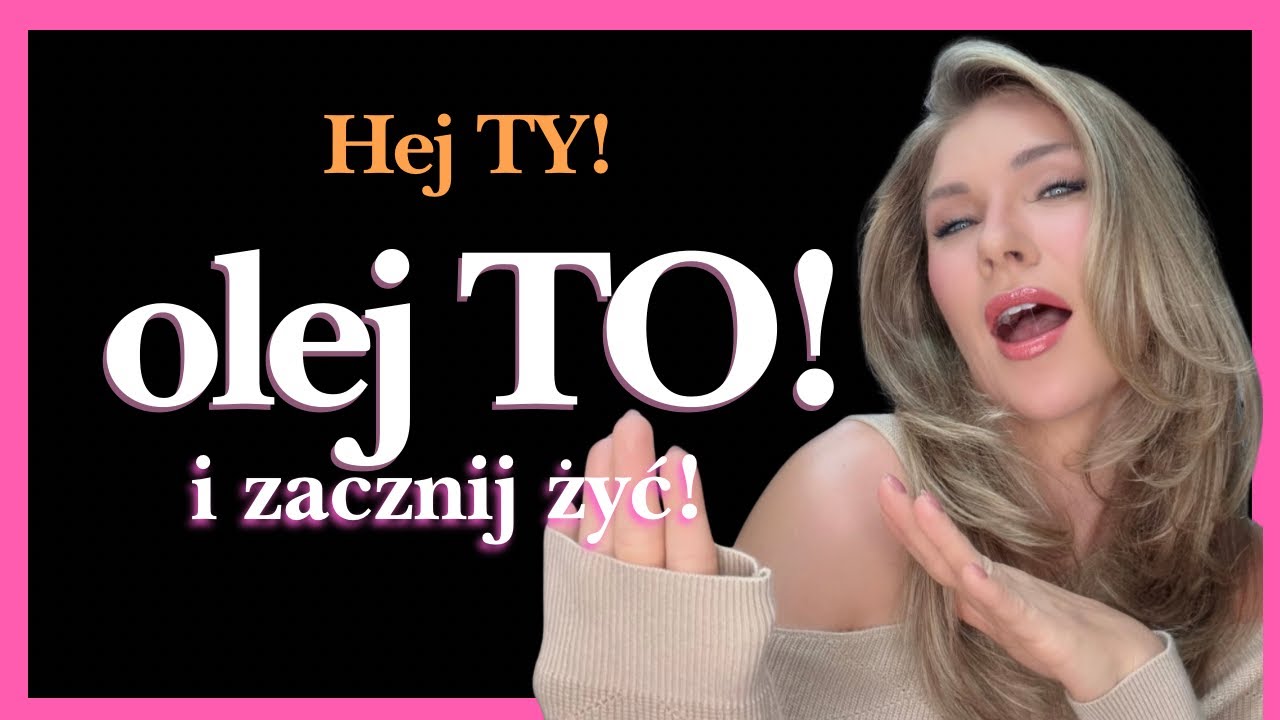 Robisz te rzeczy? Sama sobie niszczysz życie. OLEJ TO.