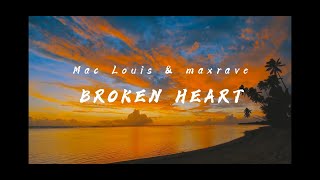 Mac Louis Maxrave - Broken Heart Harmor Records Lyricsvideo