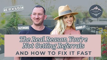 The Real Reason You’re Not Getting Referrals... And How to Fix It Fast with Devin Sizemore