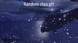 Random clips pt1