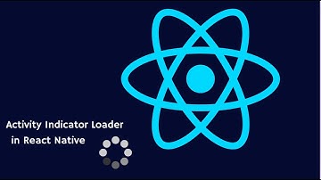 React Native ActivityIndicator Tutorial