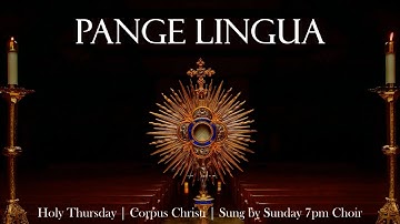 Thumbnail of Pange Lingua | Catholic Hymn & Chant | Holy Thursday/Corpus Christi | Latin (w/ English translation)