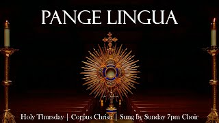 Pange Lingua Catholic Hymn & Chant Holy Thursday/Corpus Christi Latin w/ English translation