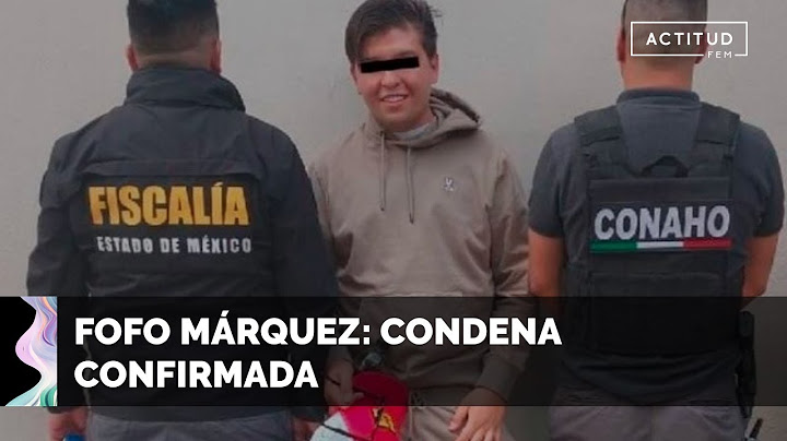 Fofo Márquez sentenciado: La justicia habló| ActitudFem