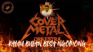 Download Lagu KALAU BULAN BISA NGOMONG - Doel Sumbang | COVER METAL MP3