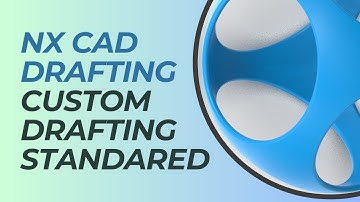 Custom Drafting Standard In NX CAD | Siemens NX Tutorial