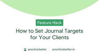 Empowering Your Clients with Journal Targets: A Practice Better Hack