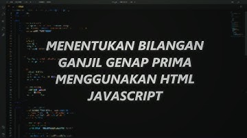 Menentukan Bilangan Genap, Ganjil dan Prima Menggunakan HTML dan Javascript