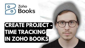 How To Create A Project  - Time Tracking In Zoho Books [2025 Guide]
