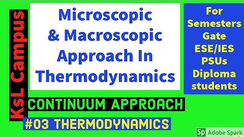 Microscopic & Macroscopic Approach In Thermodynamics | continuum Approach 🔥🔥🔥 #thermo03