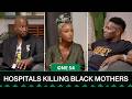Black Women Dying In Hospitals Vs Black Men Dying By Police | One54 Africa Podcast