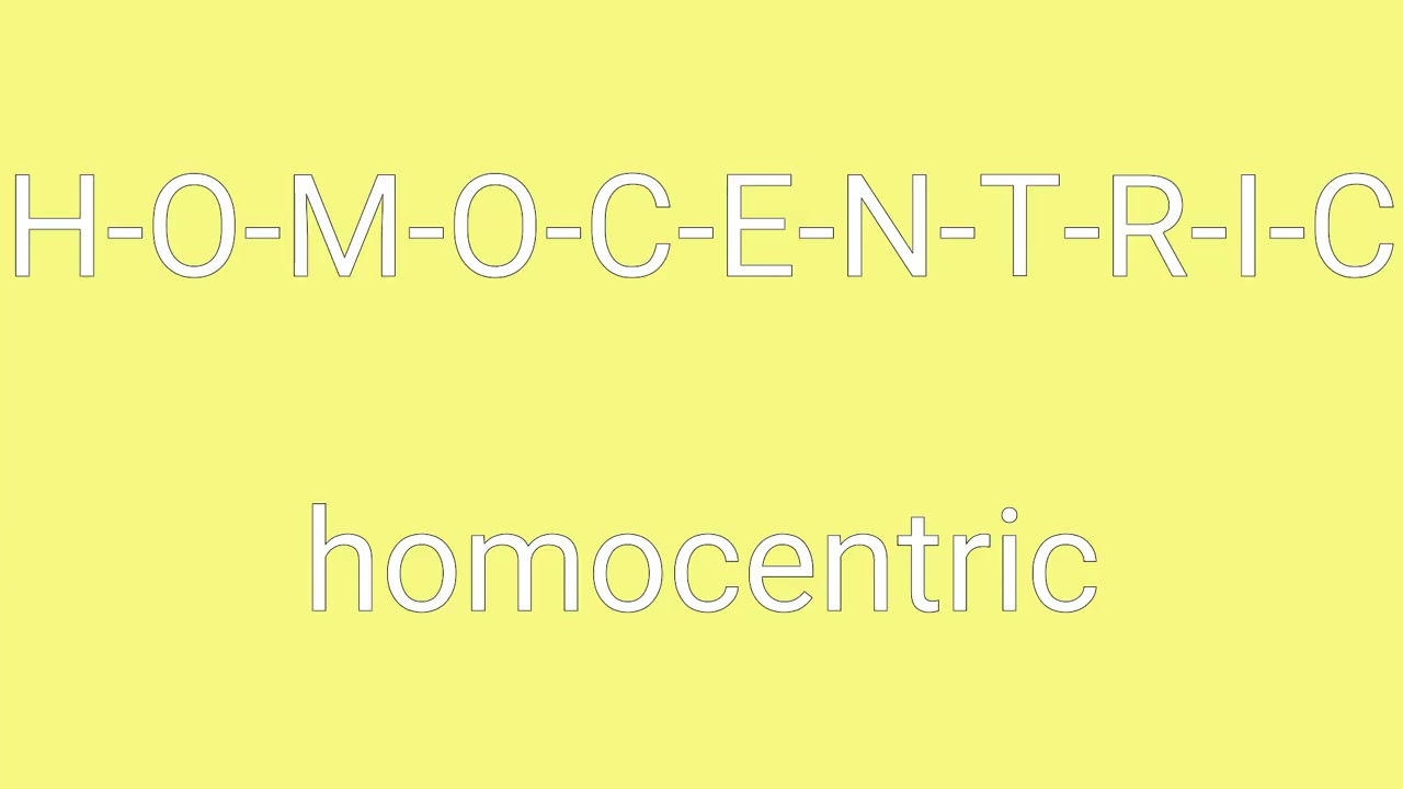 Homocentric Definition & Meaning