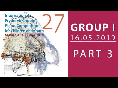 The 27. International Fryderyk Chopin Piano Competition for Children - Group 1 part 3 - 16.05.2019