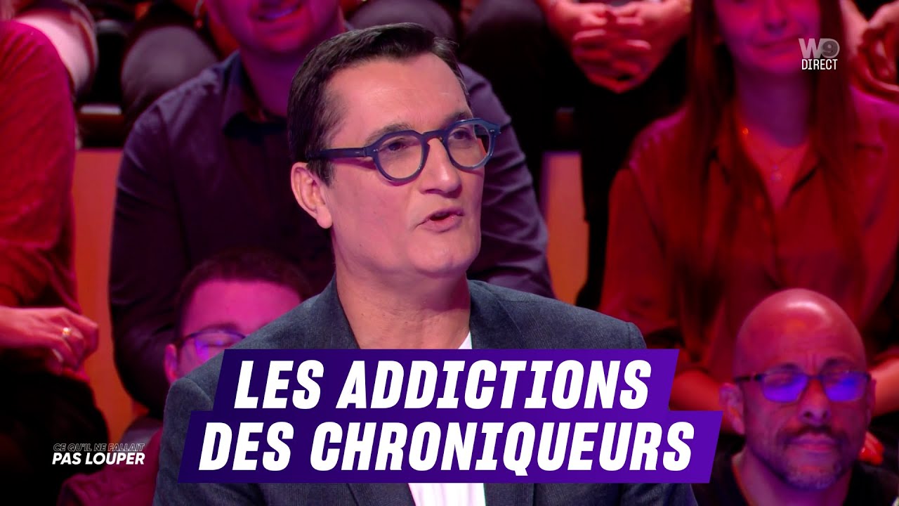 Les addictions des chroniqueurs | TBT9