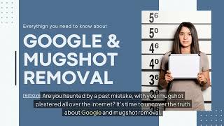 Google and Mugshot Removal: Everything You Need to Know