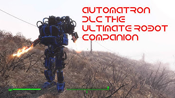 Fallout 4 - Ultimate automatron robot?