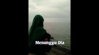 Menunggu Dia ~ Sumpah Bikin Sedih Banget