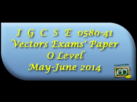 0580-41 IGCSE | Vectors Exams' Paper | May-June 2014 - YouTube