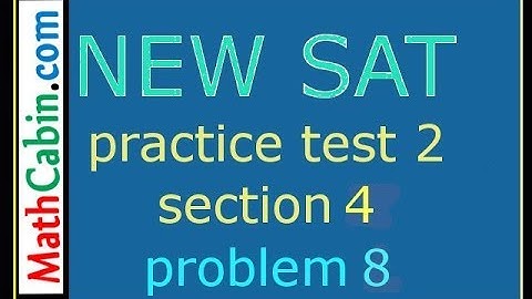 SAT Practice Test 2, Section 4, Problem 8