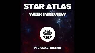 180: Star Atlas Weekly Review