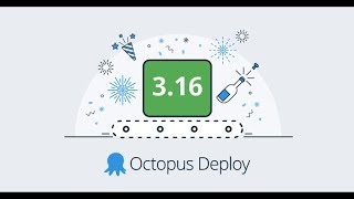 Octopus 3.16 Release Tour