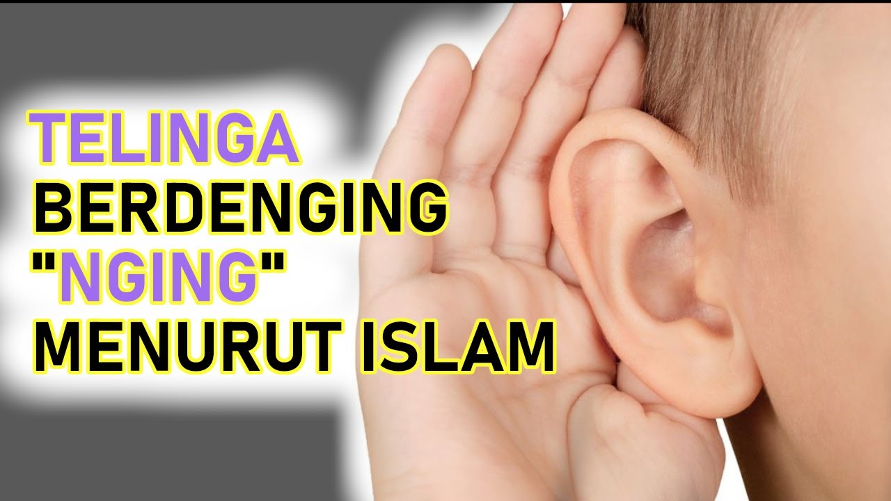 Telinga Berdenging Menurut Islam Bagaimana YouTube