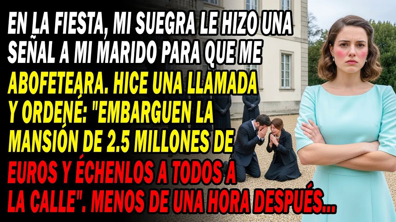 Mi Suegra Ordenó A Mi Marido Abofetearme👋 Mi Llamada📞 Embargar Su Mansión De 2,5M€🏠 1h Después...🤫