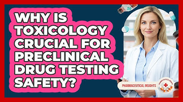 Why Is Toxicology Crucial For Preclinical Drug Testing Safety? - Pharmaceutical Insights