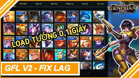 Load Tướng 0,1 Giây - Bản Fix Lag Liên Quân Hiệu Quả 2019 - GFL V2 | No Root | 2019