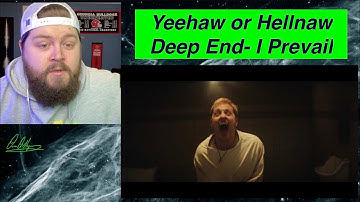 Yeehaw or Hellnaw: Deep End - I Prevail