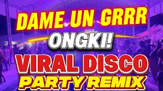 NEW VIRAL DAME UN GRRR ONGKI TIKTOK DISCO REMIX 2025