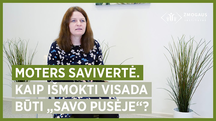 MOTERS SAVIVERTĖ. Kaip išmokti visada būti "savo pusėje"?