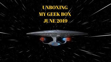 UNBOXING | MY GEEK BOX - JUNE 2019