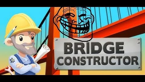 Bridge constructor: Fail engineering at it