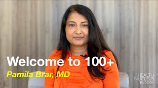 Welcome to 100  by Pamila Brar, MD | Human Longevity