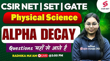 CSIR NET | GATE | SET | Alpha Decay in Nuclear Physics | Physical Science | Radhika Ma