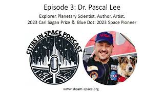 Episode 3: Humans to Mars: The Next Frontier with guest Dr. Pascal Lee